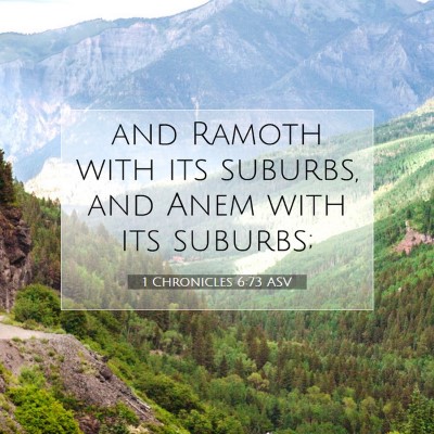 Picture 07 - 1 Chronicles 6:73 ASV - and Ramoth with its suburbs, and Anem with its - Bible Verse Picture