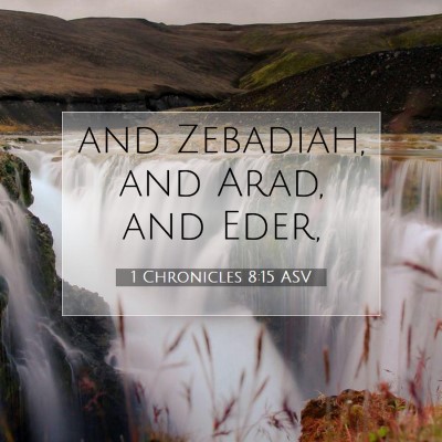 Picture 07 - 1 Chronicles 8:15 ASV - and Zebadiah, and Arad, and - Bible Verse Picture