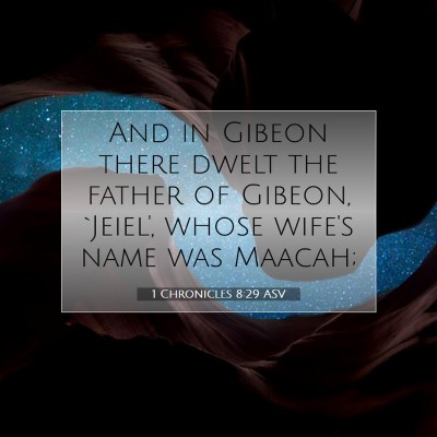 Picture 07 - 1 Chronicles 8:29 ASV - And in Gibeon there dwelt the father of Gibeon, - Bible Verse Picture