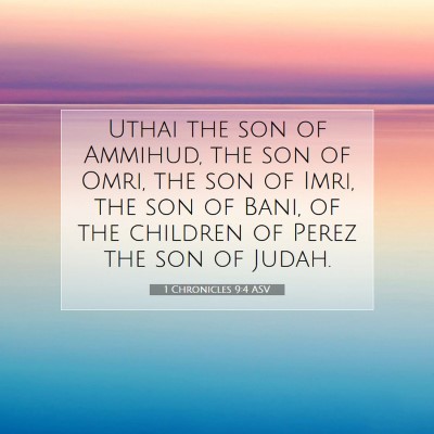 Picture 07 - 1 Chronicles 9:4 ASV - Uthai the son of Ammihud, the son of Omri, the - Bible Verse Picture