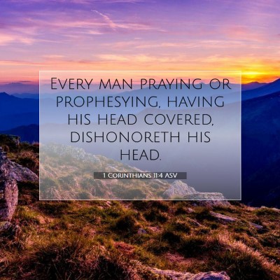 Picture 07 - 1 Corinthians 11:4 ASV - Every man praying or prophesying, having his head - Bible Verse Picture