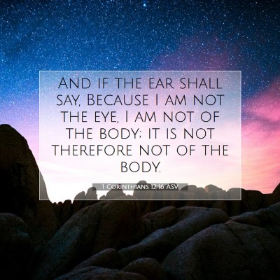 Picture 07 - 1 Corinthians 12:16 ASV - And if the ear shall say, Because I am not the - Bible Verse Picture