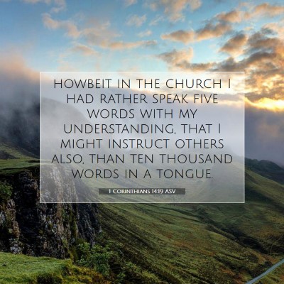 Picture 07 - 1 Corinthians 14:19 ASV - howbeit in the church I had rather speak five - Bible Verse Picture