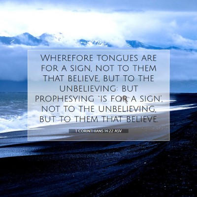 Picture 07 - 1 Corinthians 14:22 ASV - Wherefore tongues are for a sign, not to them - Bible Verse Picture