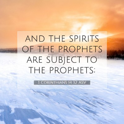 Picture 07 - 1 Corinthians 14:32 ASV - and the spirits of the prophets are subject to - Bible Verse Picture