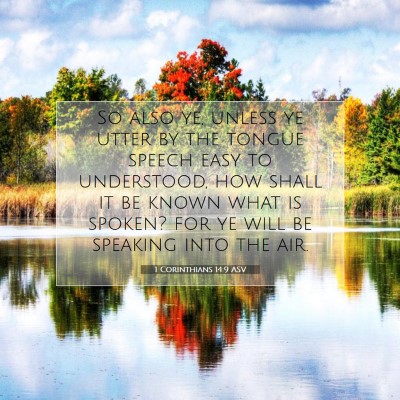 Picture 07 - 1 Corinthians 14:9 ASV - So also ye, unless ye utter by the tongue speech - Bible Verse Picture