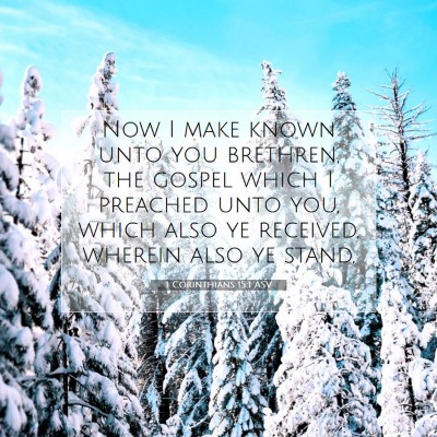 Picture 07 - 1 Corinthians 15:1 ASV - Now I make known unto you brethren, the gospel - Bible Verse Picture