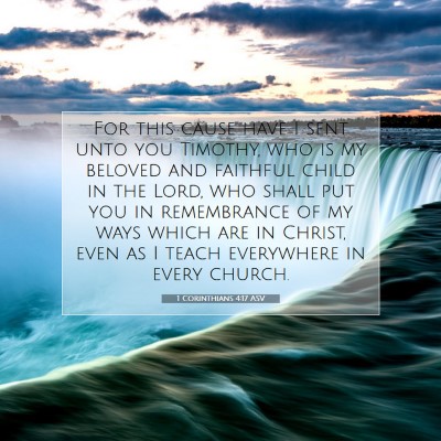 Picture 07 - 1 Corinthians 4:17 ASV - For this cause have I sent unto you Timothy, who - Bible Verse Picture