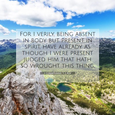 Picture 07 - 1 Corinthians 5:3 ASV - For I verily, being absent in body but present in - Bible Verse Picture