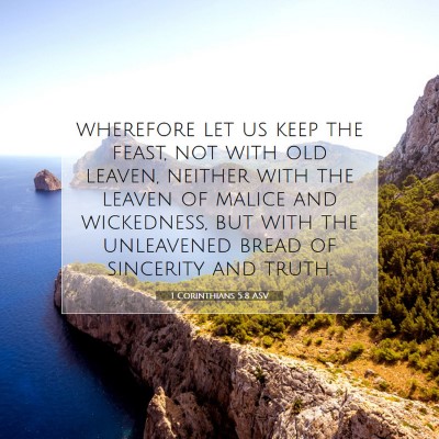 Picture 07 - 1 Corinthians 5:8 ASV - wherefore let us keep the feast, not with old - Bible Verse Picture