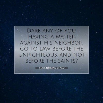 Picture 07 - 1 Corinthians 6:1 ASV - Dare any of you, having a matter against his - Bible Verse Picture