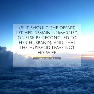 Picture 07 - 1 Corinthians 7:11 ASV - (but should she depart, let her remain unmarried, - Bible Verse Picture