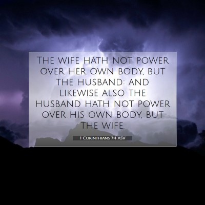 Picture 07 - 1 Corinthians 7:4 ASV - The wife hath not power over her own body, but - Bible Verse Picture