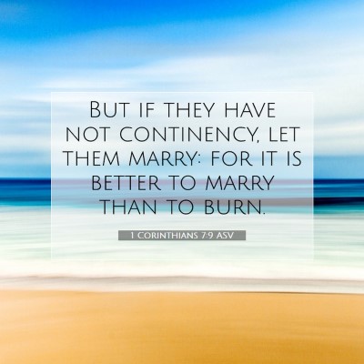 Picture 07 - 1 Corinthians 7:9 ASV - But if they have not continency, let them marry: - Bible Verse Picture