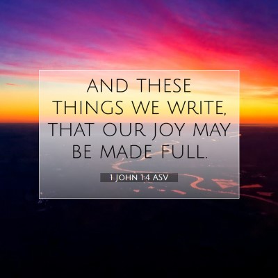 Picture 07 - 1 John 1:4 ASV - and these things we write, that our joy may be - Bible Verse Picture