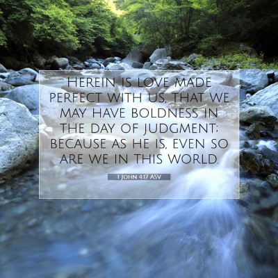 Picture 07 - 1 John 4:17 ASV - Herein is love made perfect with us, that we may - Bible Verse Picture