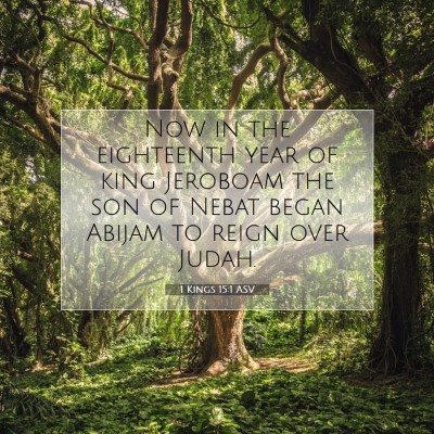 Picture 07 - 1 Kings 15:1 ASV - Now in the eighteenth year of king Jeroboam the - Bible Verse Picture