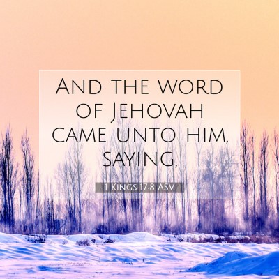 Picture 07 - 1 Kings 17:8 ASV - And the word of Jehovah came unto him, - Bible Verse Picture