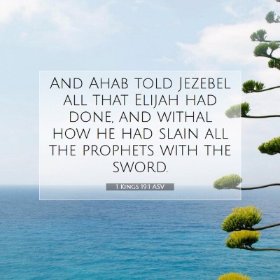 Picture 07 - 1 Kings 19:1 ASV - And Ahab told Jezebel all that Elijah had done, - Bible Verse Picture