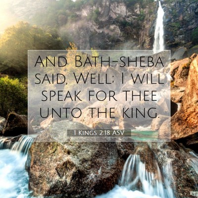 Picture 07 - 1 Kings 2:18 ASV - And Bath-sheba said, Well; I will speak for thee - Bible Verse Picture