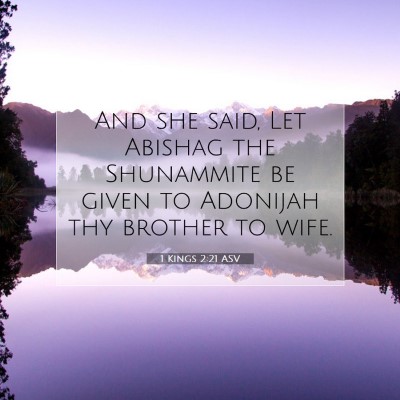 Picture 07 - 1 Kings 2:21 ASV - And she said, Let Abishag the Shunammite be given - Bible Verse Picture