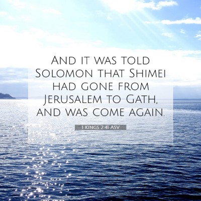 Picture 07 - 1 Kings 2:41 ASV - And it was told Solomon that Shimei had gone from - Bible Verse Picture