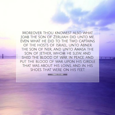 Picture 07 - 1 Kings 2:5 ASV - Moreover thou knowest also what Joab the son of - Bible Verse Picture