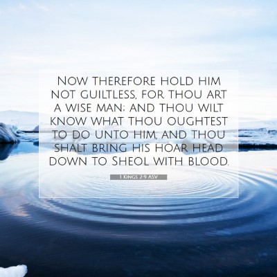 Picture 07 - 1 Kings 2:9 ASV - Now therefore hold him not guiltless, for thou - Bible Verse Picture