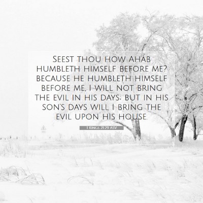 Picture 07 - 1 Kings 21:29 ASV - Seest thou how Ahab humbleth himself before me? - Bible Verse Picture