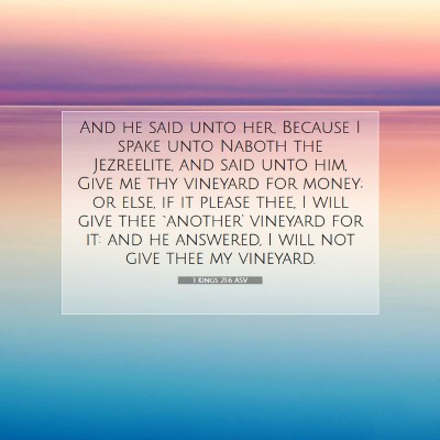 Picture 07 - 1 Kings 21:6 ASV - And he said unto her, Because I spake unto Naboth - Bible Verse Picture