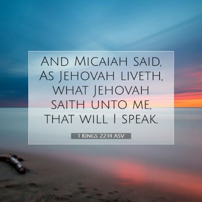 Picture 07 - 1 Kings 22:14 ASV - And Micaiah said, As Jehovah liveth, what Jehovah - Bible Verse Picture