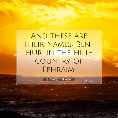 Picture 07 - 1 Kings 4:8 ASV - And these are their names: Ben-hur, in the - Bible Verse Picture