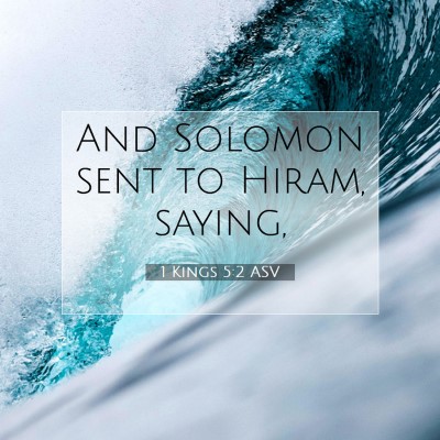 Picture 07 - 1 Kings 5:2 ASV - And Solomon sent to Hiram, - Bible Verse Picture