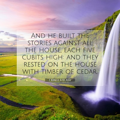 Picture 07 - 1 Kings 6:10 ASV - And he built the stories against all the house, - Bible Verse Picture