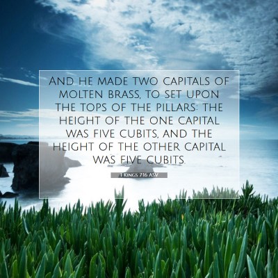 Picture 07 - 1 Kings 7:16 ASV - And he made two capitals of molten brass, to set - Bible Verse Picture