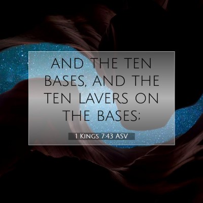 Picture 07 - 1 Kings 7:43 ASV - and the ten bases, and the ten lavers on the - Bible Verse Picture