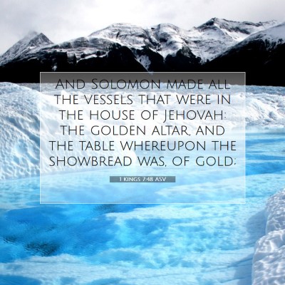 Picture 07 - 1 Kings 7:48 ASV - And Solomon made all the vessels that were in the - Bible Verse Picture