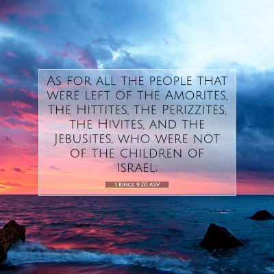 Picture 07 - 1 Kings 9:20 ASV - As for all the people that were left of the - Bible Verse Picture