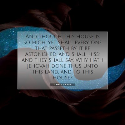 Picture 07 - 1 Kings 9:8 ASV - And though this house is so high, yet shall every - Bible Verse Picture