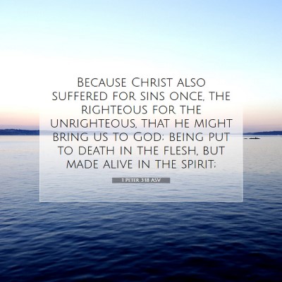 Picture 07 - 1 Peter 3:18 ASV - Because Christ also suffered for sins once, the - Bible Verse Picture