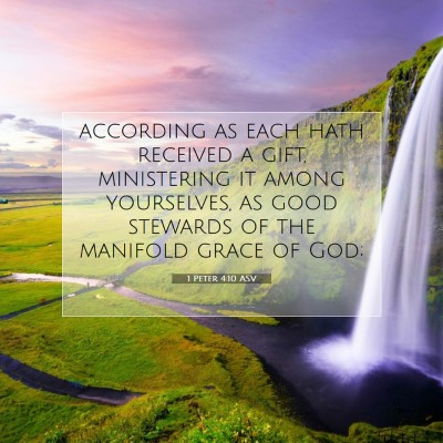 Picture 07 - 1 Peter 4:10 ASV - according as each hath received a gift, - Bible Verse Picture
