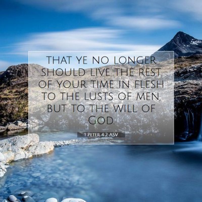 Picture 07 - 1 Peter 4:2 ASV - that ye no longer should live the rest of your - Bible Verse Picture