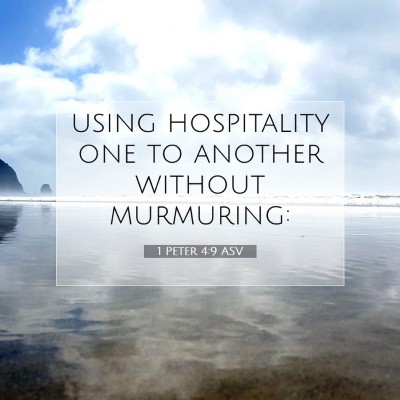 Picture 07 - 1 Peter 4:9 ASV - using hospitality one to another without - Bible Verse Picture