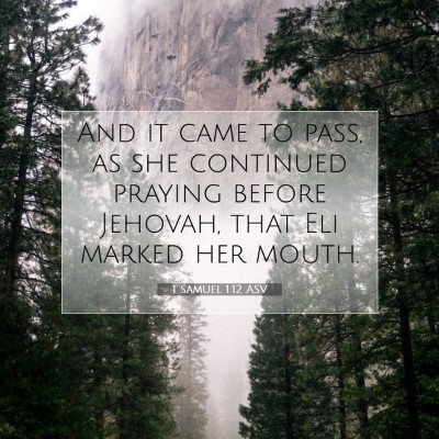 Picture 07 - 1 Samuel 1:12 ASV - And it came to pass, as she continued praying - Bible Verse Picture