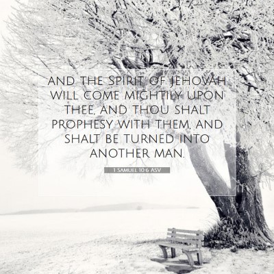 Picture 07 - 1 Samuel 10:6 ASV - and the Spirit of Jehovah will come mightily upon - Bible Verse Picture