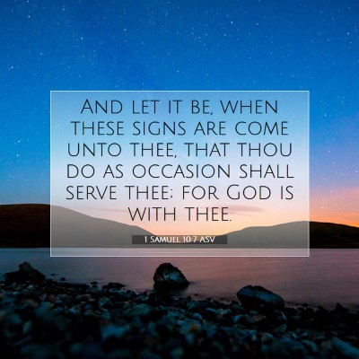 Picture 07 - 1 Samuel 10:7 ASV - And let it be, when these signs are come unto - Bible Verse Picture