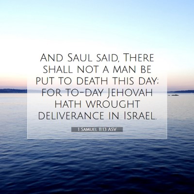 Picture 07 - 1 Samuel 11:13 ASV - And Saul said, There shall not a man be put to - Bible Verse Picture