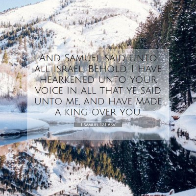 Picture 07 - 1 Samuel 12:1 ASV - And Samuel said unto all Israel, Behold, I have - Bible Verse Picture