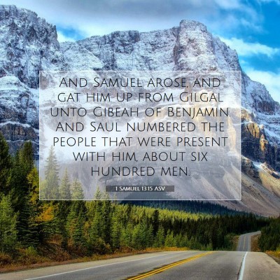 Picture 07 - 1 Samuel 13:15 ASV - And Samuel arose, and gat him up from Gilgal unto - Bible Verse Picture