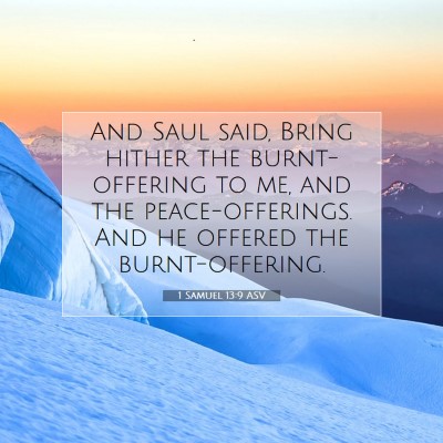 Picture 07 - 1 Samuel 13:9 ASV - And Saul said, Bring hither the burnt-offering to - Bible Verse Picture